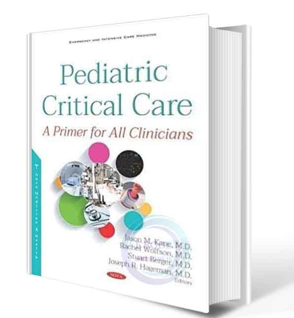 دانلود کتابPediatric Critical Care: A Primer for All Clinicians (Emergency and Intensive Care Medicine) 2019(Original PDF)